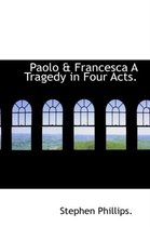 Paolo & Francesca a Tragedy in Four Acts.