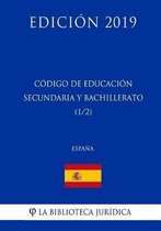 C digo de Educaci n Secundaria Y Bachillerato (1/2) (Espa a) (Edici n 2019)