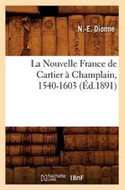 Histoire- La Nouvelle France de Cartier À Champlain, 1540-1603 (Éd.1891)