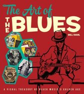 ISBN Art of the Blues : A Visual Treasury of Black Music's Golden Age, Musique, Anglais, Couverture rigide