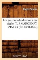 Arts- Les Graveurs Du Dix-Huiti�me Si�cle. T. 3 Marcenay-Zingg (�d.1880-1882)