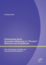 Entwicklung durch Grenzüberschreitung im Parzival Wolframs von Eschenbach