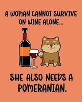 A Woman Cannot Survive on Wine Alone... She Also Needs a Pomeranian.