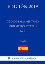 C digo Parlamentario (Normativa Estatal) (2/4) (Espa a) (Edici n 2019)