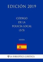 C digo de la Polic a Local (3/3) (Espa a) (Edici n 2019)