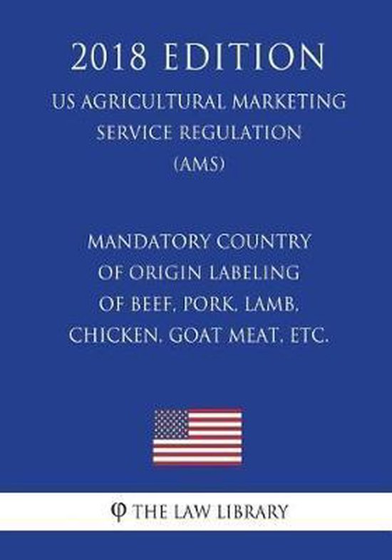 Mandatory Country of Origin Labeling of Beef, Pork, Lamb, Chicken, Goat