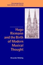 New Perspectives in Music History and CriticismSeries Number 11- Hugo Riemann and the Birth of Modern Musical Thought