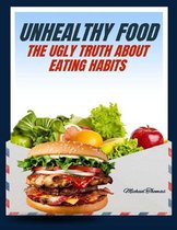 Unhealthy Food: The Ugly Truth About Eating Habits