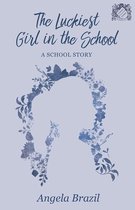 School Story Classics - The Luckiest Girl in the School