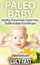 Paleo Baby: Healthy, Homemade, Gluten Free Toddler and Baby Food Recipes