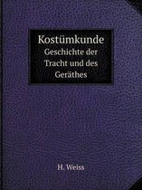 Kostumkunde Geschichte der Tracht und des Gerathes