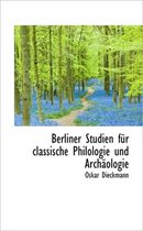 Berliner Studien Fur Classische Philologie Und Arch Ologie