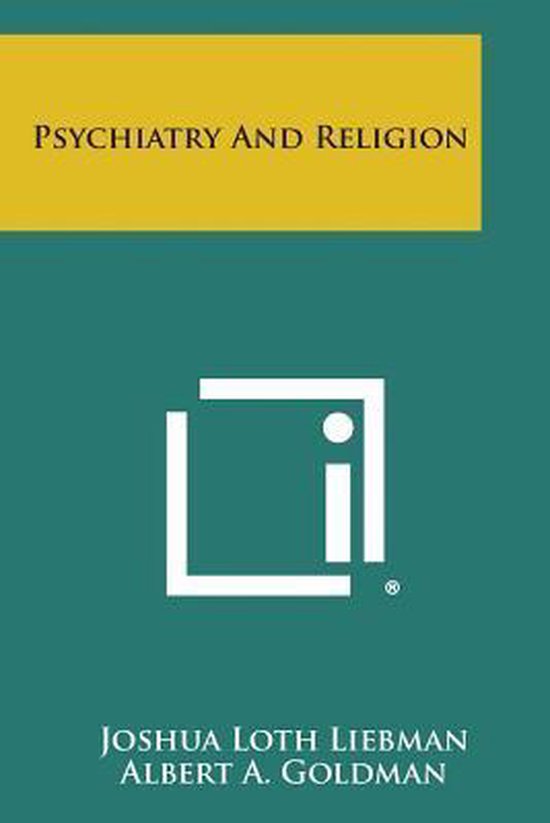 Psychiatry and Religion, Joshua Loth Liebman 9781494048099 Boeken