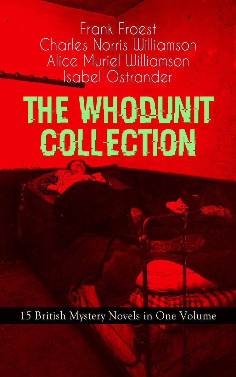THE WHODUNIT COLLECTION - 15 British Mystery Novels in One Volume - Frank Froest