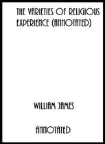 The Varieties of Religious Experience (Annotated)