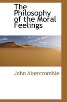 The Philosophy of the Moral Feelings