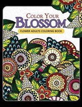 Color Your Blossom Flower Adults Coloring Book