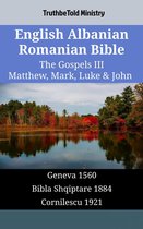 Parallel Bible Halseth English 1332 - English Albanian Romanian Bible - The Gospels III - Matthew, Mark, Luke & John
