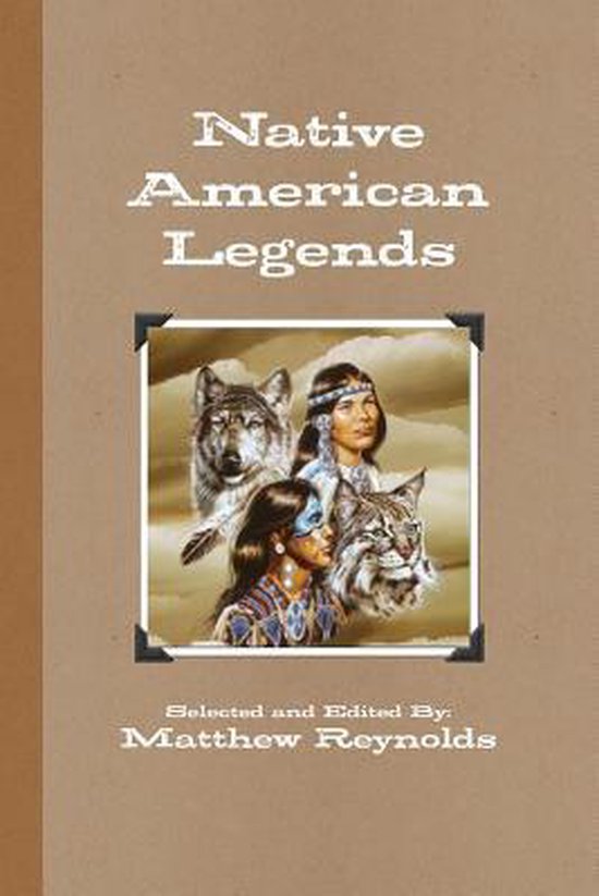 Native American Legends 9781446125359 Matthew Reynolds Boeken bol
