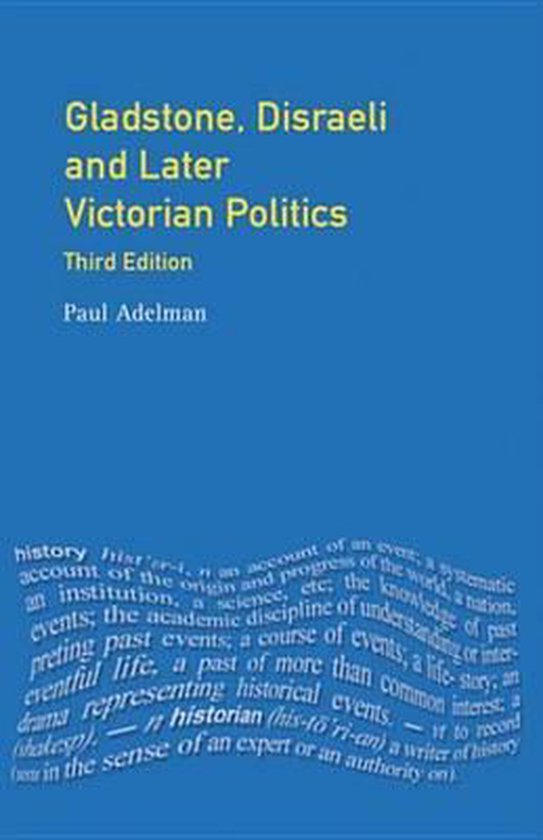 Gladstone, Disraeli and Later Victorian Politics (ebook), Paul Adelman