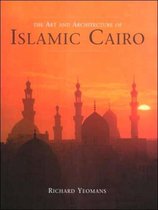 The Art and Architecture of Islamic Cairo