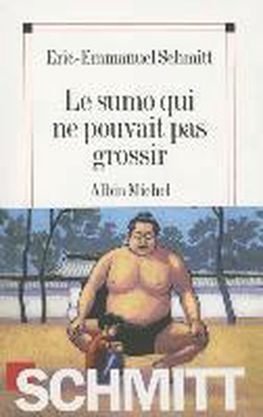 Boekomslag: 'Le sumo qui ne pouvait pas grossir' door Eric-Emmanuel Schmitt. Afbeelding van een sumo-worstelaar in traditionele houding.