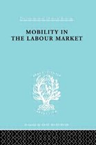 International Library of Sociology- Mobility in the Labour Market