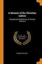 A Memoir of the Christian Labors