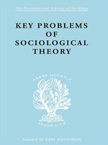 International Library of Sociology- Key Problems of Sociological Theory
