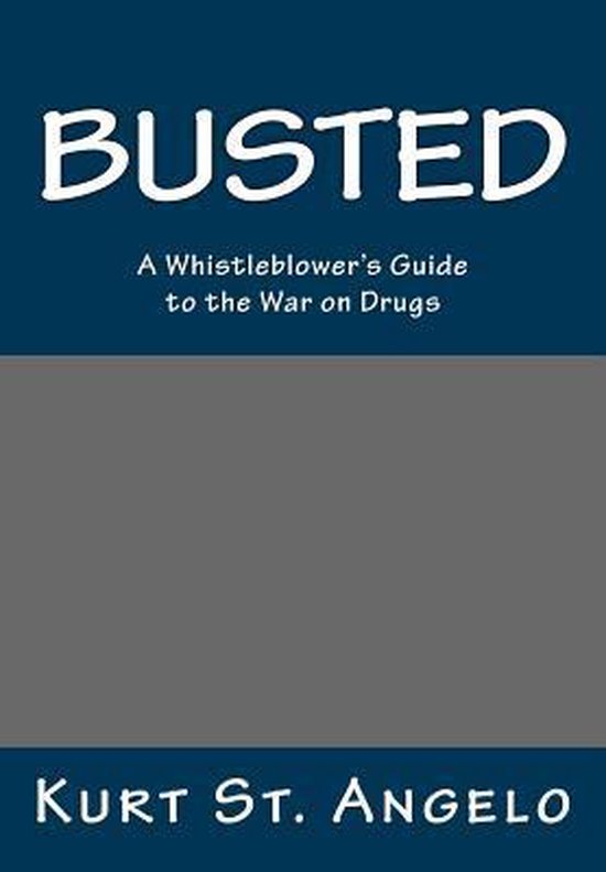 Busted - A Whistleblower's Guide to the War on Drugs - cover