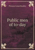 Public men of to-day