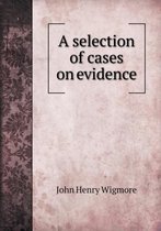 A selection of cases on evidence