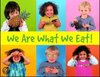 We Are What We Eat!