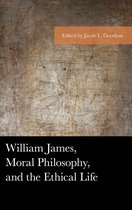 American Philosophy Series - William James, Moral Philosophy, and the Ethical Life