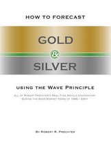 How to Forecast Gold & Silver Using the Wave Principle