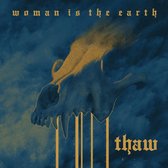 Woman Is The Earth - Thaw (LP)