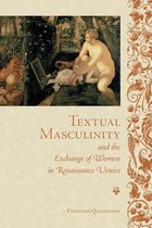 Toronto Italian Studies - Textual Masculinity and the Exchange of Women in Renaissance Venice