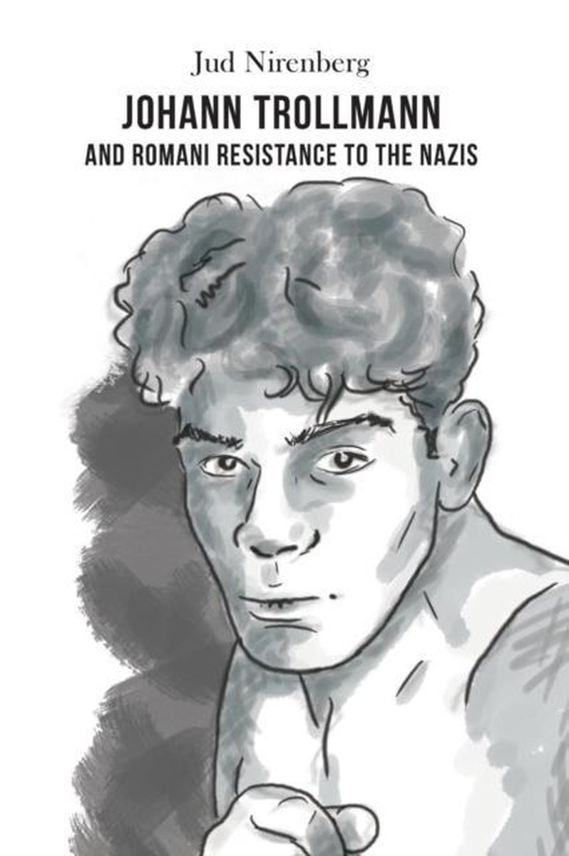 Johann Trollmann and Romani Resistance to the Nazis - Jud Nirenberg