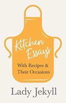 Kitchen Essays - With Recipes and Their Occasions