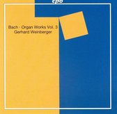 Bach: Organ Works Vol 3 / Gerhard Weinberger