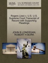 Rogers (Joe) V. U.S. U.S. Supreme Court Transcript of Record with Supporting Pleadings