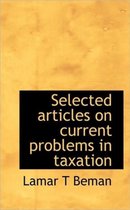 Selected Articles on Current Problems in Taxation