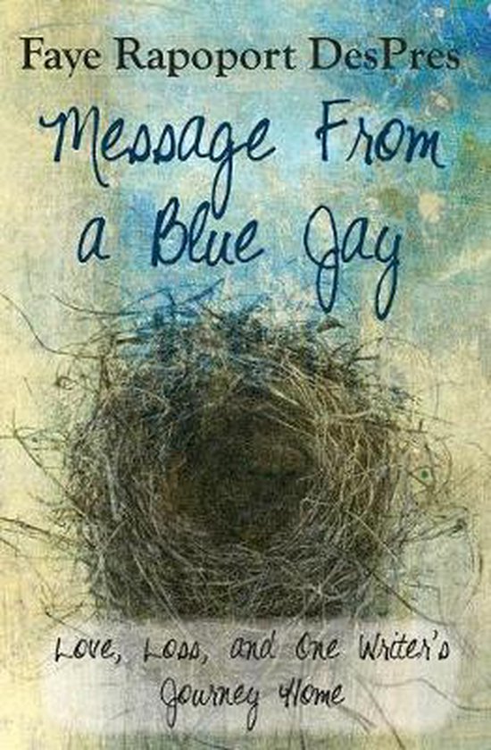 Message from a Blue Jay - Love, Loss, and One Writer's Journ ... - cover