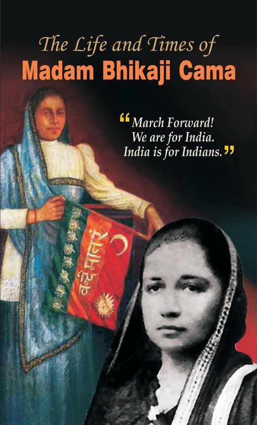 The Life and Times of Madam Bhikaji Cama