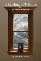 A Rainbow of Tributes for My Family & Friends