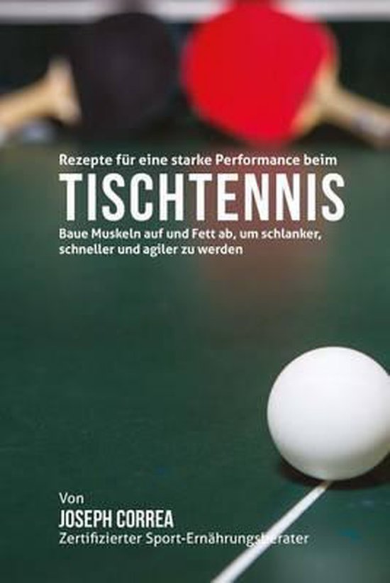 Rezepte fur eine starke Performance beim Tischtennis: Baue M ... - cover