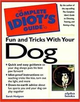 The Complete Idiot's Guide to Fun and Tricks with Your Dog