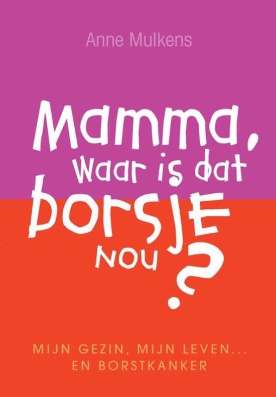 Cover van het boek 'Mamma, waar is dat borsje nou?' van Anne Mulkens