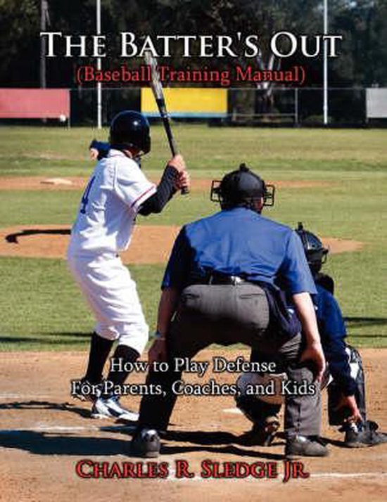 The Batter's Out (Baseball Training Manual): How to Play Def ... - cover