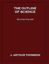 The Outline of Science, Second Volume